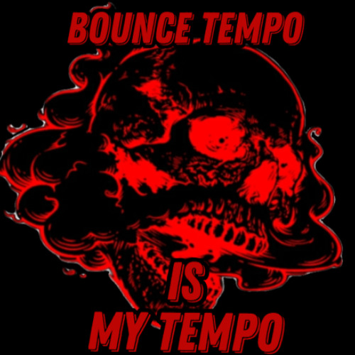 bounce tempo is my tempo