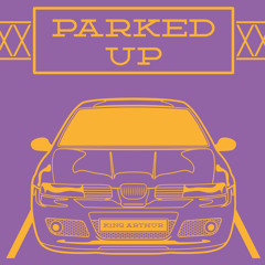 Parked Up - K1NG ARTHUR