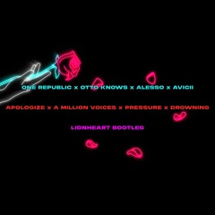 Apologize × A Million Voices × Pressure × Drowning (Lionheart Bootleg)