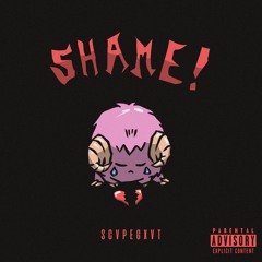 SHAME! (Prod. by ALLTRXTH)