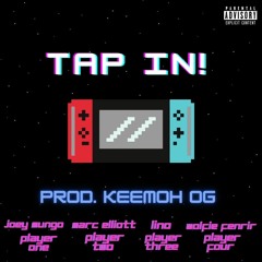 Tap In! feat. Marc Elliot, Lino, Wolfie Fenrir (Prod. Keemoh OG)