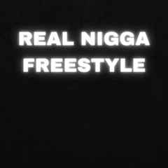 REAL NIGGA Freestyle