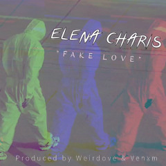 Fake Love Ep - Elena Charis - Prod. Weirdove & Venxm