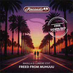 Freed from Muhuuu (MASILLA & LUMERE Edit) (PITCHED FOR COPYRIGHT)