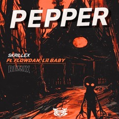 Flowdan, Lil Baby, & Skrillex - Pepper (JEFE REMIX)