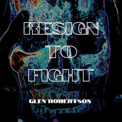 Resign To Fight