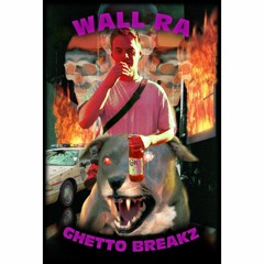 WALL RA - GHETTO BREAKZ