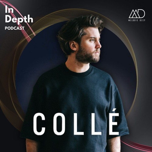 In Depth // Collé [Melodic Deep Series]