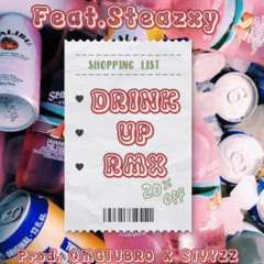 Drinkup rmx feat. Steazxy (prod. OmgJubro x Sjvyzz)