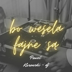 bo wesela fajne są