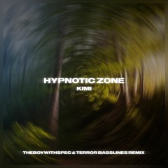 KIMI - Hypnotic Zone (THEBOYWITHSPEC & Terror Basslines Remix)