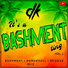 DJDK - It's a Bashment Ting Vol. 1 Mix Dancehall Reggae Bashment 2022