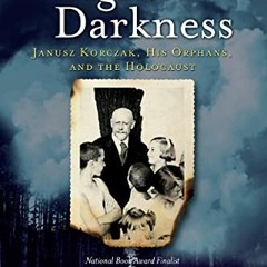 [Free] EBOOK ☑️ A Light in the Darkness: Janusz Korczak, His Orphans, and the Holocau