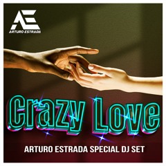 Arturo Estrada -Special Dj Set Crazy Love (Ahismor Jun)