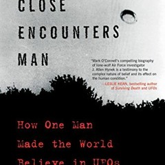 [GET] KINDLE 📒 The Close Encounters Man: How One Man Made the World Believe in UFOs