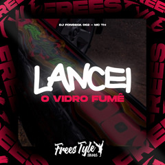 Lancei O Vidro Fumê (Eletrofunk)
