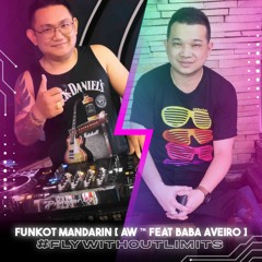 FUNKOT MANDARIN [ AW ™ Feat Baba Aveiro ]#Flywithoutlimits