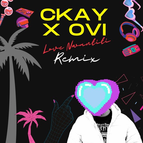 Ckay x Ovi - Love Nwantiti