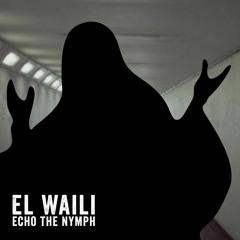 EL Waili - Echo the Nymph  \  ايكو الحورية