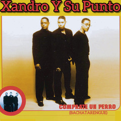 Xandro - Comprate Un Perro (BachataRengue)