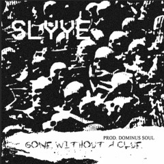 Gone Without A Clue (feat. Slyye)