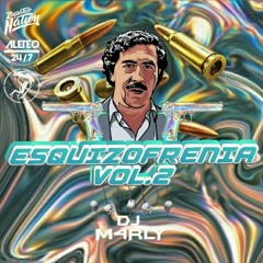 ESQUIZOFRENIA VOL.2-DJ M4RLY (EL FENOMENO DEL BALIN)