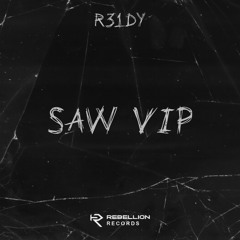 R31DY - SAW VIP (FREE DL)