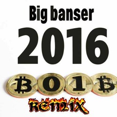 Big Banser 2016 (Remix (Remix)) (2017 REMIX)