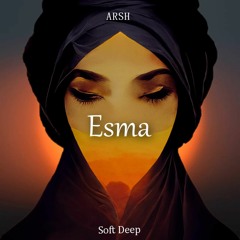 ARSH & Soft Deep - Esma