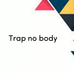 Trap no body
