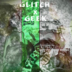 glitch x geek