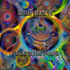 LIQUID PLANETS - MARS NEEDS MUSIC ( released )