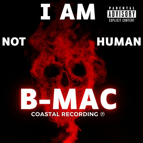Stream B-Mac - I Am Not a Human by Coastal Recording ℗ | Listen online ...