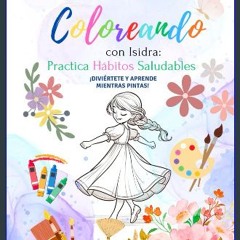 Read PDF ⚡ Coloreando con Isidra: Practica Hábitos Saludables (Spanish Edition) Full Pdf