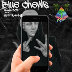 Blue Chews-Trackfly/Travis Best Feat. Super Manning