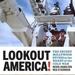 [Download] PDF 📔 Lookout America!: The Secret Hollywood Studio at the Heart of the C