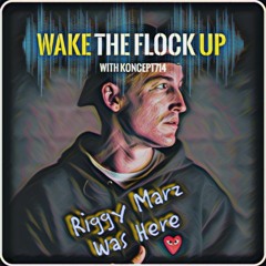 WakeTheFlockUp.net Feat Riggy Marz
