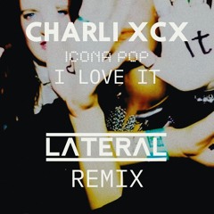 Icona Pop & Charli XCX - I Love It (Lateral Bootleg) [FREE DOWNLOAD]