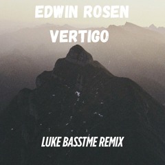 Edwin Rosen - Vertigo ( Luke Basstime Remix )