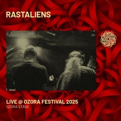 RASTALIENS - Live @ Ozora Festival 2025 | Ozora Stage