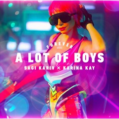 Sagi Kariv x Karina Kay - A Lot Of Boys
