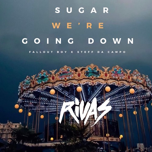 Fallout Boy x Steff Da Campo - Sugar We're Going Down (Rivas 2020 Bootleg)