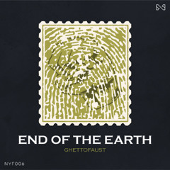 NYF006: Ghettofaust - End Of The Earh EP [Release 29.08]