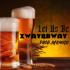 Xway&Bway(Let Us Be) (Prod.Mrmicro)