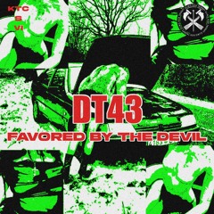 DT43 - FAVORED BY THE DEVIL [KTCS006]