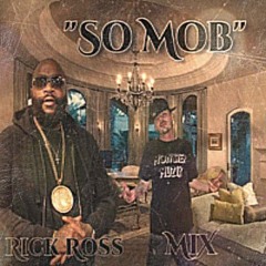 MiX- So Mob Feat. Rick Ross (Prod. By Anno Domini)