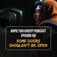 Episode 50: Some Doors Shouldn't Be Opened