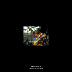 Bimbo Beutlin - Tal Der Tränen