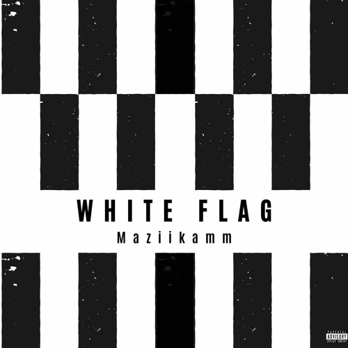 Maziikamm - White Flag (Prod. D Streak)