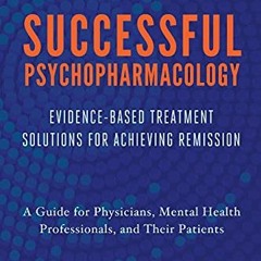 VIEW PDF EBOOK EPUB KINDLE Successful Psychopharmacology: Evidence-Based Treatment Solutions for Ach